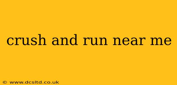 crush and run near me