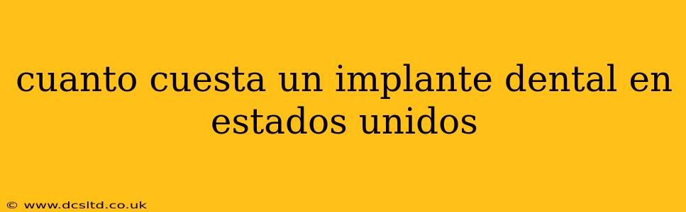 cuanto cuesta un implante dental en estados unidos