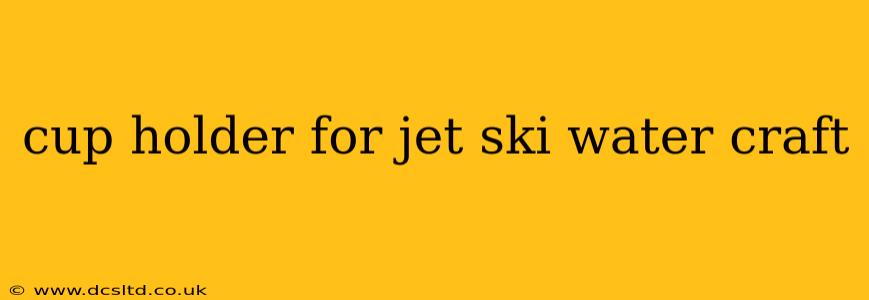 cup holder for jet ski water craft