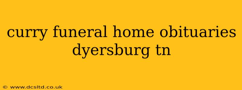 curry funeral home obituaries dyersburg tn