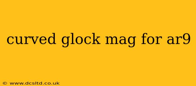 curved glock mag for ar9
