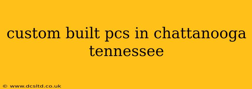 custom built pcs in chattanooga tennessee