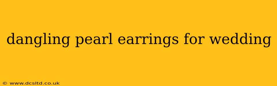 dangling pearl earrings for wedding