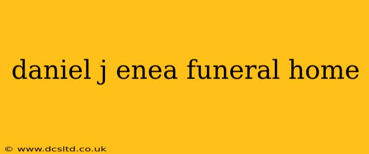 daniel j enea funeral home