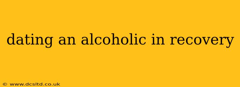 dating an alcoholic in recovery