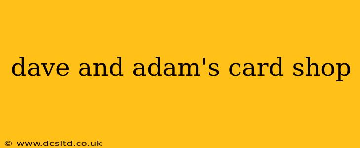 dave and adam's card shop