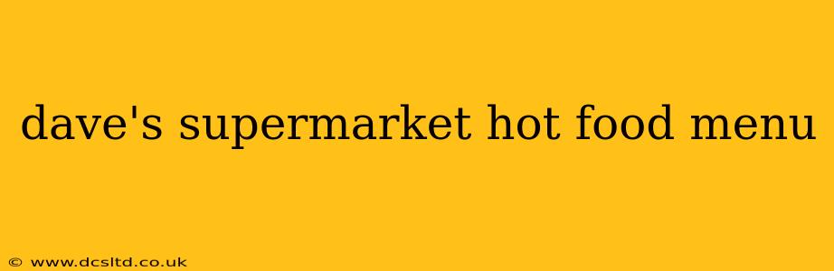 dave's supermarket hot food menu
