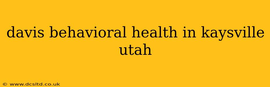 davis behavioral health in kaysville utah