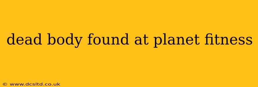 dead body found at planet fitness