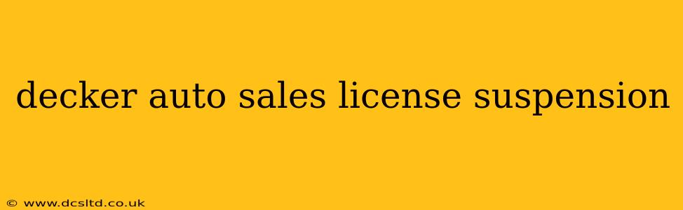 decker auto sales license suspension