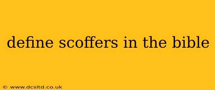 define scoffers in the bible