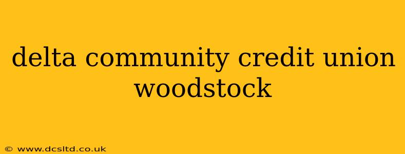 delta community credit union woodstock