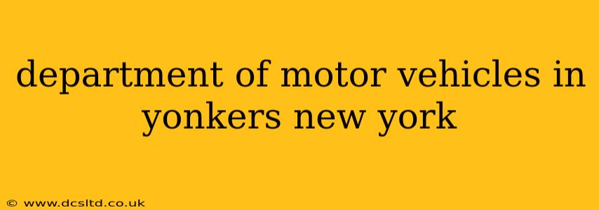 department of motor vehicles in yonkers new york