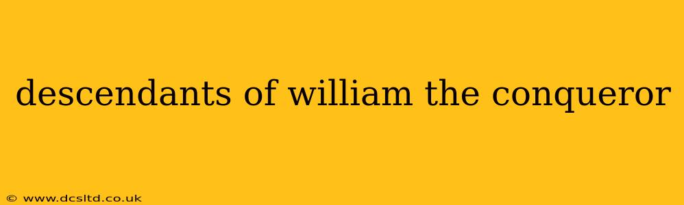 descendants of william the conqueror
