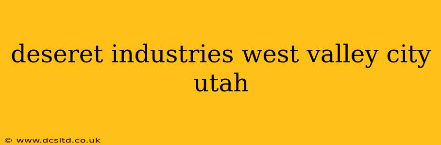deseret industries west valley city utah