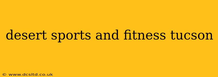 desert sports and fitness tucson