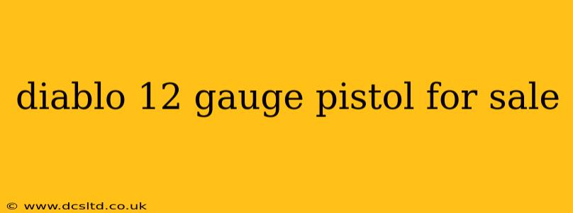diablo 12 gauge pistol for sale