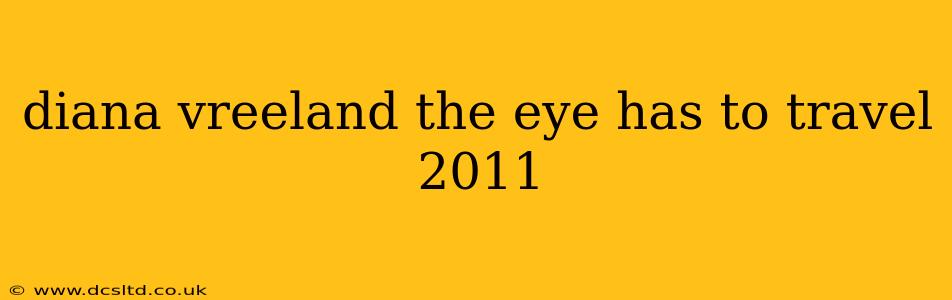 diana vreeland the eye has to travel 2011