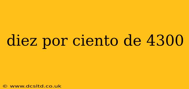 diez por ciento de 4300