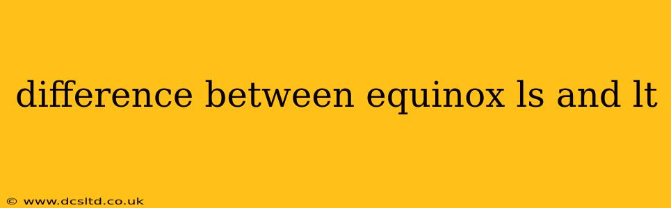 difference between equinox ls and lt