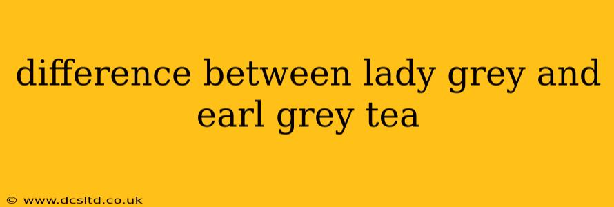 difference between lady grey and earl grey tea
