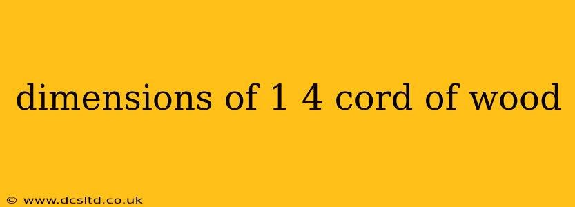 dimensions of 1 4 cord of wood