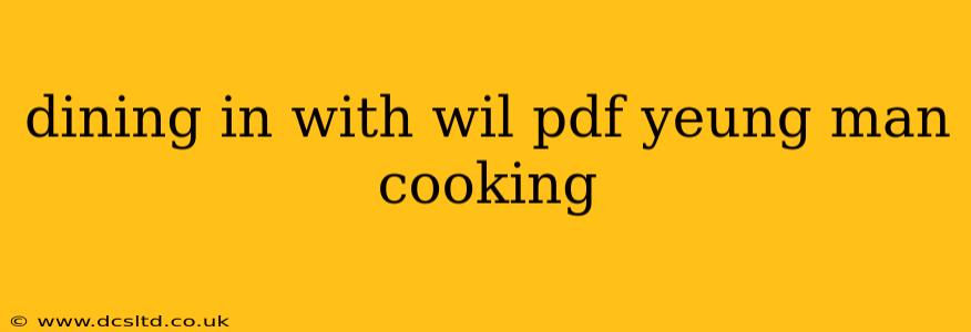 dining in with wil pdf yeung man cooking