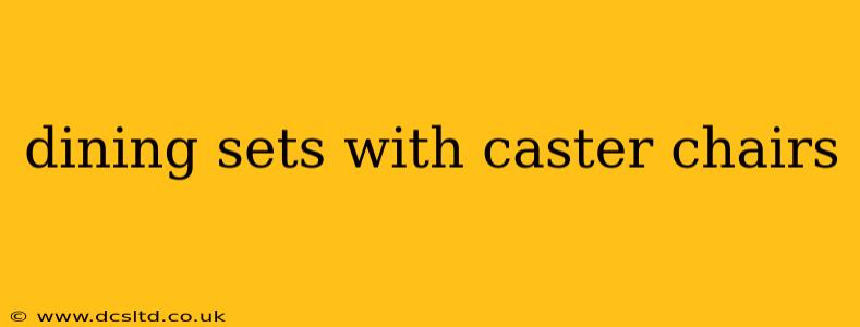dining sets with caster chairs