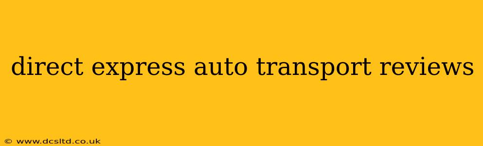 direct express auto transport reviews