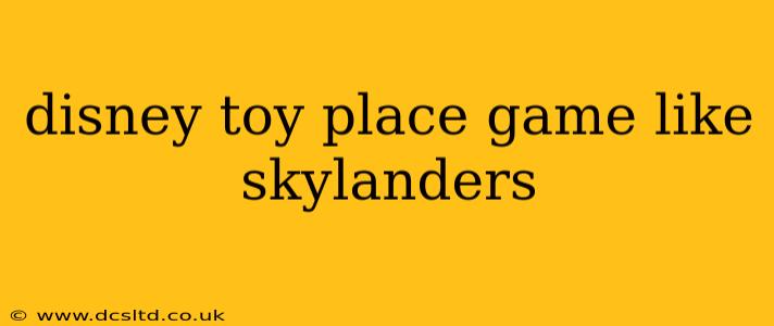 disney toy place game like skylanders