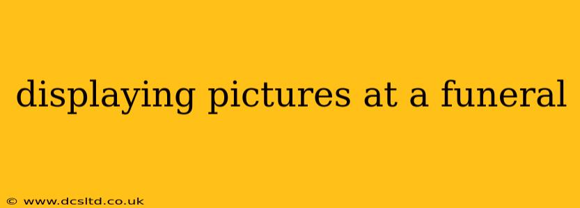 displaying pictures at a funeral