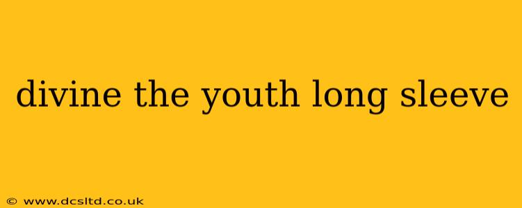 divine the youth long sleeve
