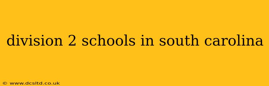 division 2 schools in south carolina