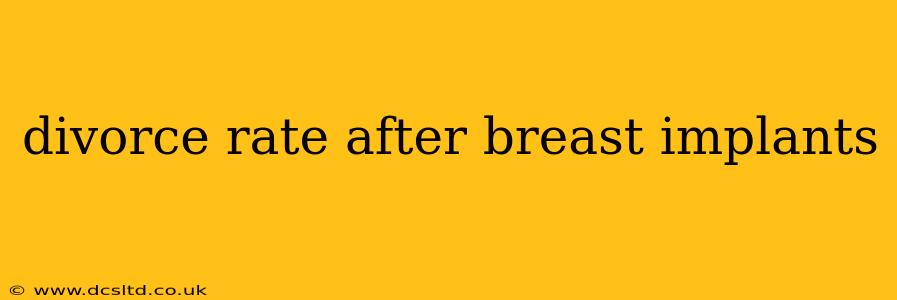 divorce rate after breast implants