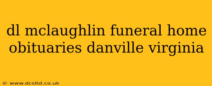 dl mclaughlin funeral home obituaries danville virginia