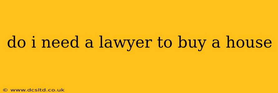 do i need a lawyer to buy a house