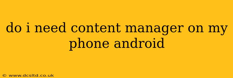 do i need content manager on my phone android