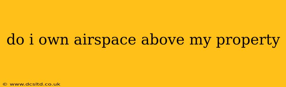 do i own airspace above my property