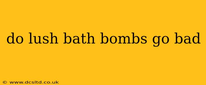 do lush bath bombs go bad