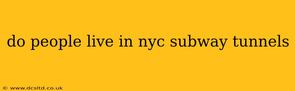 do people live in nyc subway tunnels