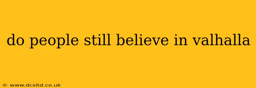 do people still believe in valhalla