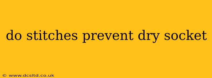 do stitches prevent dry socket