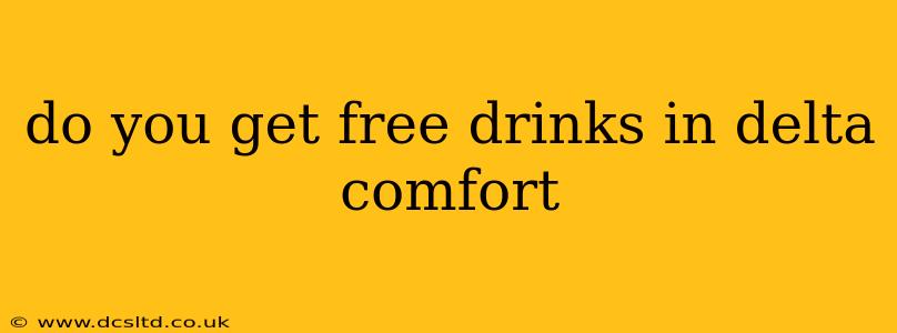 do you get free drinks in delta comfort