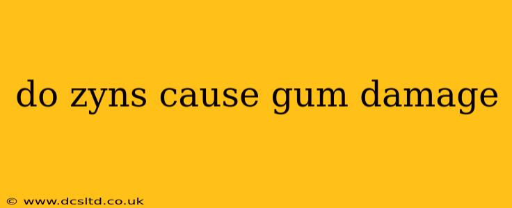 do zyns cause gum damage