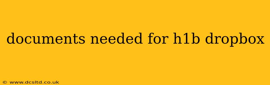 documents needed for h1b dropbox
