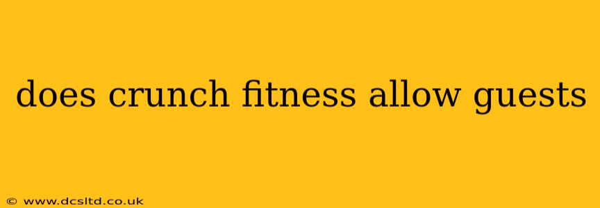 does crunch fitness allow guests