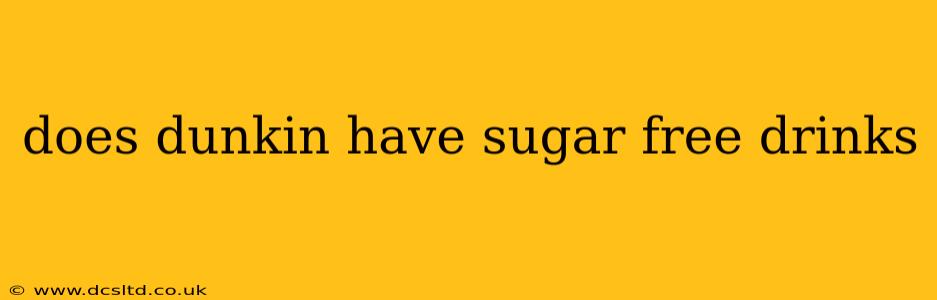 does dunkin have sugar free drinks