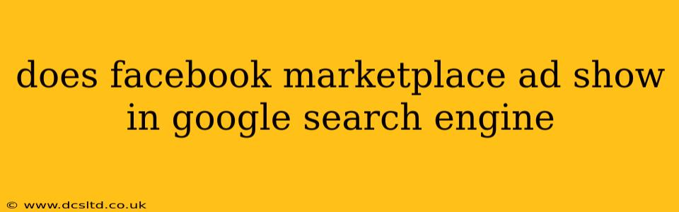does facebook marketplace ad show in google search engine