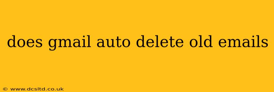 does gmail auto delete old emails