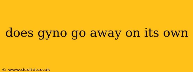 does gyno go away on its own